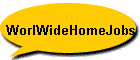 WorlWideHomeJobs